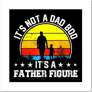 It's Not a Dad Bod It's a Father Figure Happy Father's Day Posters and Art